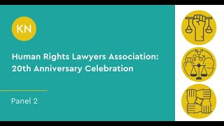 Human Rights Lawyers Association 20th Anniversary Celebration - Panel 2