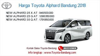 Harga Toyota Alphard 2018 Bandung dan Jawa Barat | 081221120026