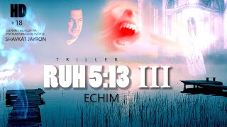 Ruh 5:13. 3-qsim Echim (ujas) +18 Рух5:13. 3-қисм ечим (ужас) +18 сц реж Шавкат Жайрон,