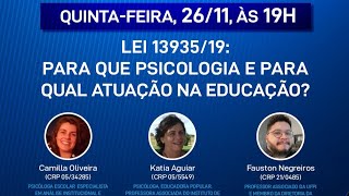 “LEI 13935/19: PARA QUE PSICOLOGIA E PARA QUAL ATUAÇÃO NA EDUCAÇÃO?”