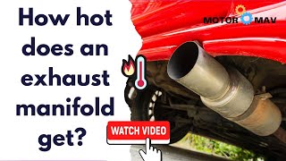 How Hot Does An Exhaust Manifold Get – Facts That You Should Know