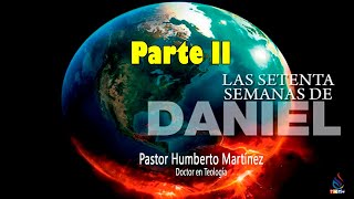 Las Setenta semanas de Daniel. Parte II - Humberto Martínez