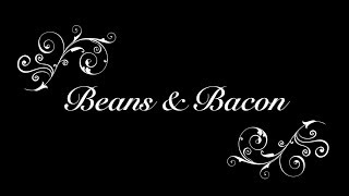 Eat Like Austen: Beans & Bacon!