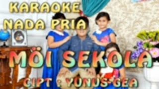 Karaoke II Moi sekola II Cipt: Yunus Gea II Nada Pria II