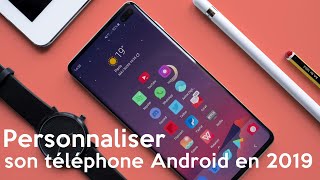 Personnaliser son téléphone ANDROID en 2019.