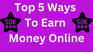 Top 5 Ways to Earn Money Online.  #IanJackson #affiliatemarketing