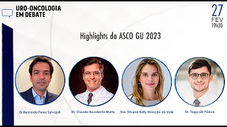 URO-ONCOLOGIA EM DEBATE - Highlights do ASCO GU 2023