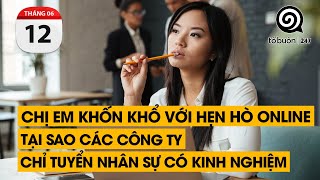 Chị em khốn khổ hẹn hò online.Các công ty chỉ tuyển nhân sự kinh nghiệm? | TỔ BUÔN 247 (12/06/2024)