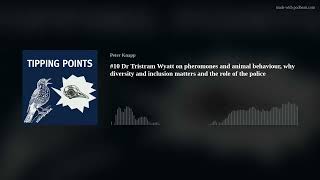 #10 Dr Tristram Wyatt on diversity and inclusion and the role of the police and animal behaviour
