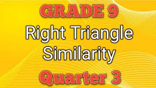 RIGHT TRIANGLE SIMILARITY ll GRADE 9 MATHEMATICS Q3