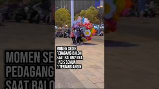 Balon Terbang Semua ke Udara Pedagang ini Merugi. #respect #amazingfacts #balon