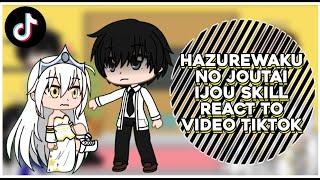 Hazurewaku No Joutai Ijou Skill React To Video Tiktok || GachaReact