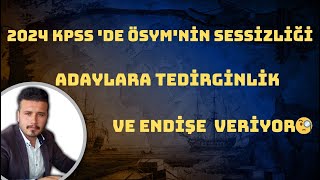 2024 KPSS 'DE ÖSYM'NİN SESSİZLİĞİ ADAYLARA TEDİRGİNLİK VE ENDİŞE VERİYOR🧐#kpss2024 #sınav #ösym