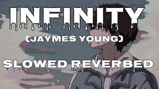 Infinity (Slowed + Reverbed) | Jaymes Young |