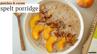 Peaches & Cream Spelt Porridge