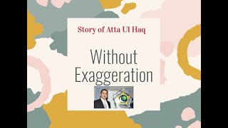 Story of Atta Ul Haq- Without Exaggeration- EP 7