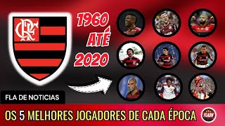 OS 5 MELHORES JOGADORES DO FLAMENGO EM CADA ÉPOCA