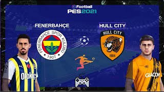 FENERBAHÇE - HULL CITY Hazırlık maçı / eFootball 2024 Football