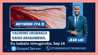 #ICYIGISHO_CYA_12: YACIRIWE URUBANZA KANDI ARABAMBWA. Ku Isabato nimugoroba Tariki 14/09/2024.