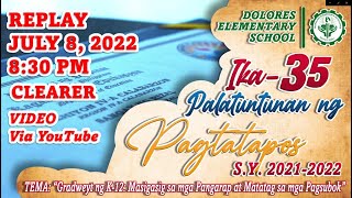 Ika-35 Palatuntunan ng Pagtatapos ng Paaralang Elementarya ng Dolores Taong Panuruan 2021-2022