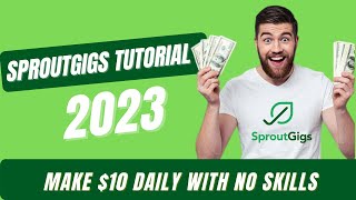 Make $10 daily with Sproutgigs in 2023 | Sproutgigs Full Tutorial