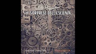 LUIGI PIRANDELLO - Le sorprese della scienza - (estratto dall'audiolibro)