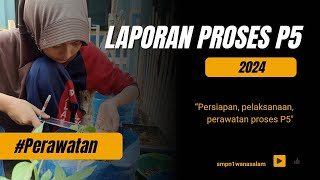 Proses Perawatan P5 Kelas 7