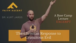 The Christian Response to Gratuitous Evil / Dr. Kurt Jaros