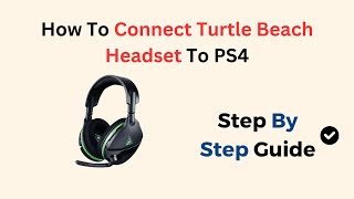 How To Connect Turtle Beach Headset To PS4