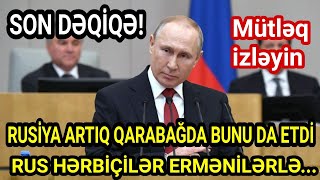 TƏCİLİ: Rus Qarabağda artıq bunu da etdi, Qarabağda Ermənilərlə...