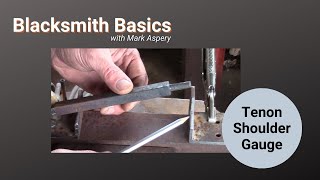 Blacksmith Basics: Tenon Shoulder Gauge with Mark Aspery