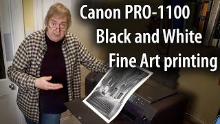 Canon PRO-1100 Black and White fine art printing. Art paper and Canon PPL software