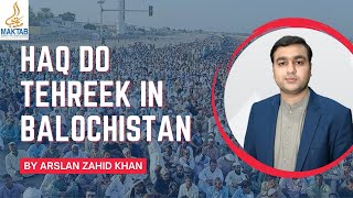 Haq do Tehreek in Balochistan -by Arslan Zahid Khan