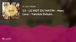 13 - LE MOT DU MATIN - Marc Levy - Yannick Debain.