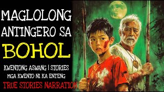 MAGLOLONG ANTINGERO SA BOHOL | Aswang True Story