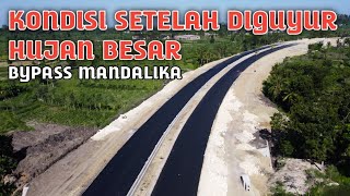 SETELAH DIGUYUR HUJAN BESAR, BEGINILAH KONDISI JALAN BYPASS MANDALIKA