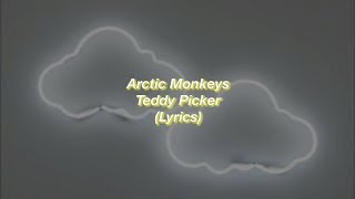 Arctic Monkeys || Teddy Picker || (Lyrics)