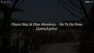 Churo Diaz & Elias Mendoza - No Te Da Pena (Letra/Lyrics)