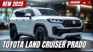 New !! 2025 Toyota Land Cruiser Prado 250 Unveiled  : King  of  Off Road!!