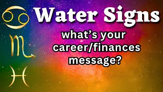 WATER SIGNS💦💰Career/ Finances (Cancer•Scorpio•Pisces)