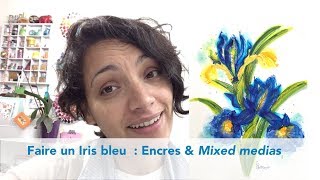 Peindre un iris avec des encres et mixed medias