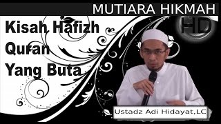 Kisah Musa Penghafal Quran yang Buta - Ustadz Adi Hidayat,Lc