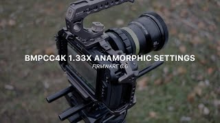 BMPCC4K Firmware 6.6 | 1.33x anamorphic settings