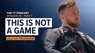 Julian Trummer: This is not a Game | The TT Podcast - E45.1