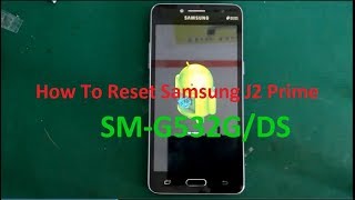 How To Reset Samsung J2 Prime SM-G532G/DS