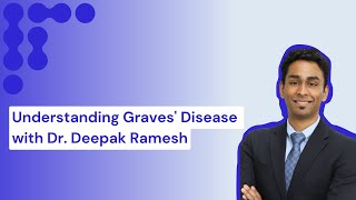 Graves' Disease Explained: Symptoms, Diagnosis & Treatment with Dr. Deepak Ramesh