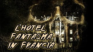 L'hotel fantasma in Francia ☠️ #hotelfantasma#viaggiospaziotemporale#paranormale#viaggio