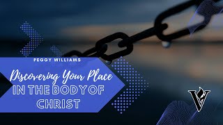 Discovering Your Place In The Body Of Christ | Peggy Williams