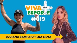 VIVA MAIS ESPORTE - #19 - Luciana Sampaio + Lua Silva