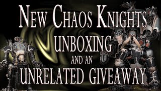 New Chaos Knights for Warhammer 40k and a small giveaway